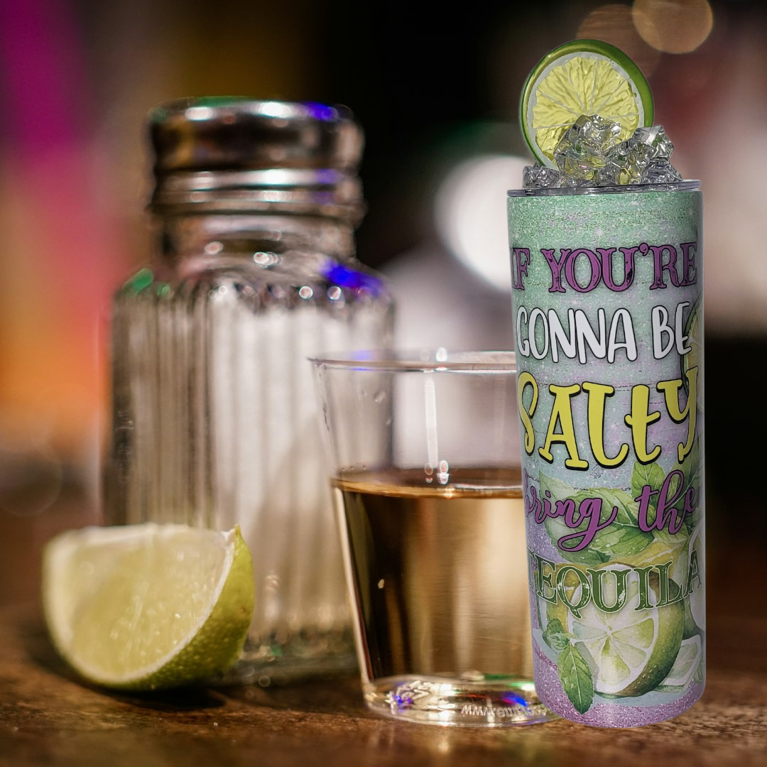 Bring the Tequila (20 oz)